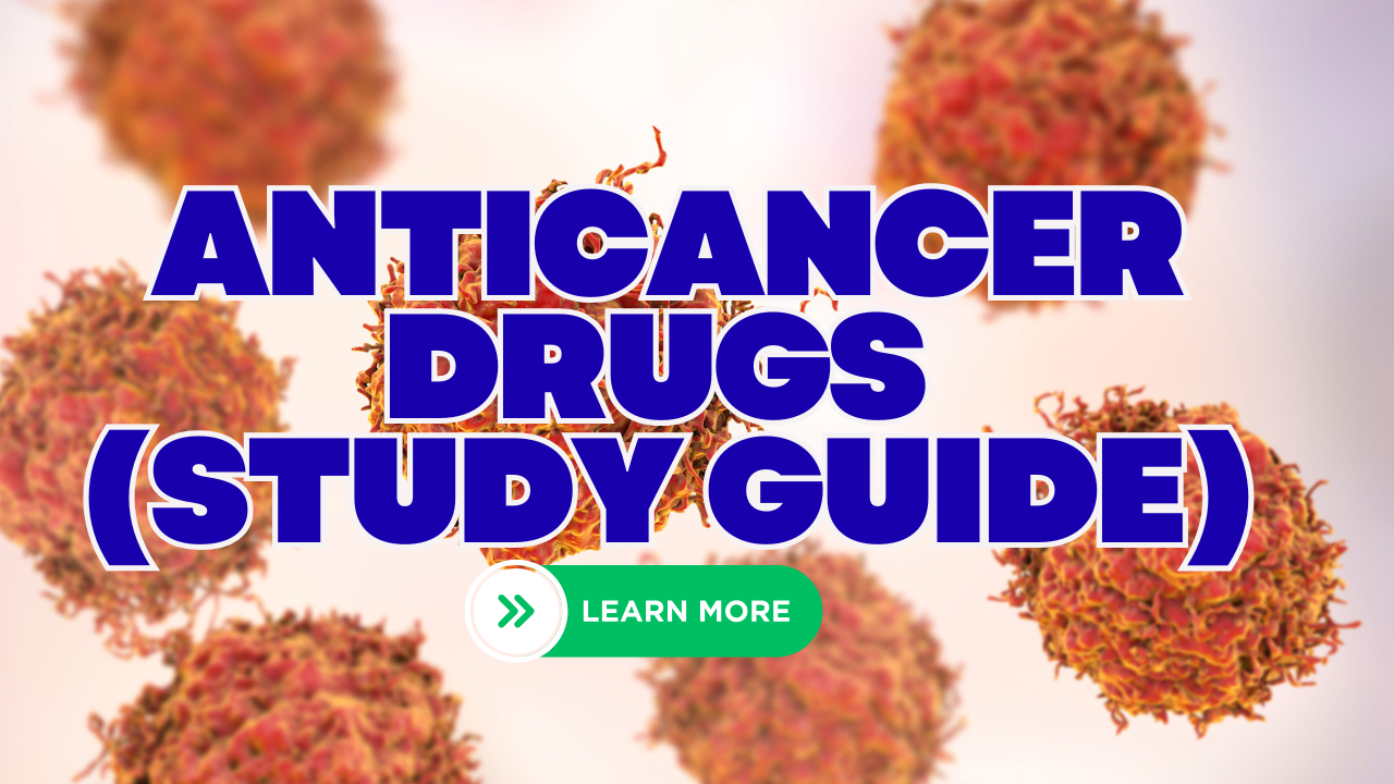 anticancer drugs study guide